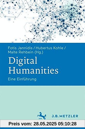 Digital Humanities: Eine Einführung Digital Humanities: Eine Einführung