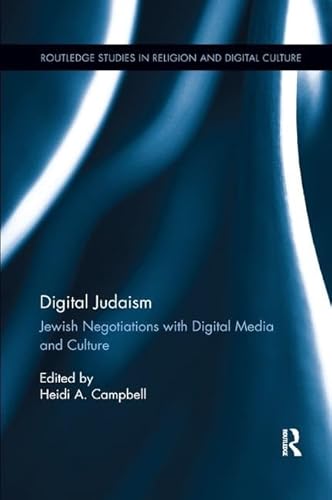Digital Judaism: Jewish Negotiations with Digital Media and Culture (Routledge Studies in Religion and Digital Culture, 2, Band 2) von Routledge