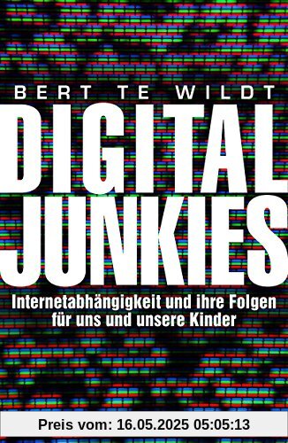 Digital Junkies: Internetabhängigkeit und ihre Folgen für uns und unsere Kinder