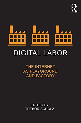 Digital Labor: The Internet as Playground and Factory von Routledge