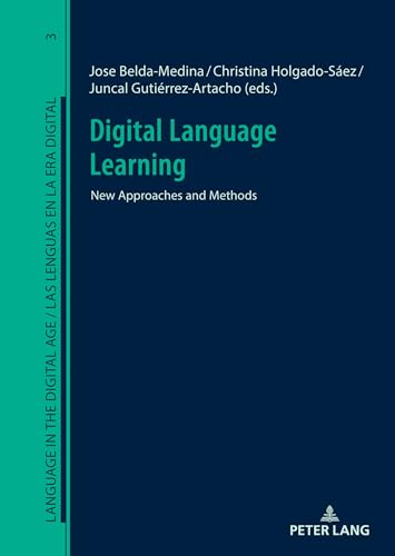 Digital Language Learnining: New Approaches and Methods (Language in the Digital Age / Las lenguas en la era digital, Band 3) von Peter Lang