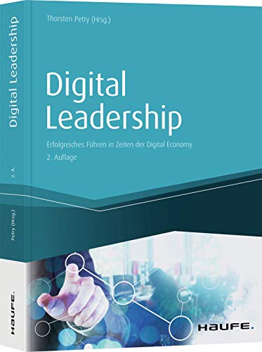 Digital Leadership: Erfolgreiches Führen in Zeiten der Digital Economy (Haufe Fachbuch)