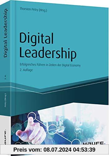 Digital Leadership: Erfolgreiches Führen in Zeiten der Digital Economy (Haufe Fachbuch)