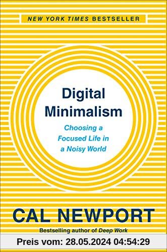 Digital Minimalism: On Living Better with Less Technology