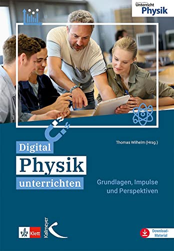 Digital Physik unterrichten: Grundlagen, Impulse und Perspektiven