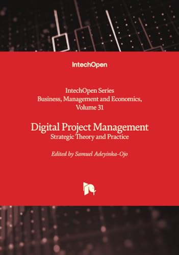 Digital Project Management - Strategic Theory and Practice (Business, Management and Economics, Band 31) von IntechOpen