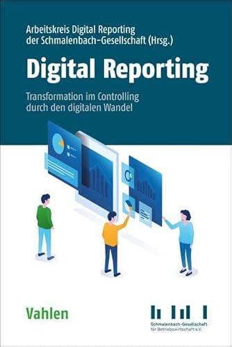 Digital Reporting: Transformation des Controllerbereichs durch den digitalen Wandel von Vahlen Franz GmbH
