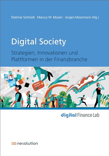 Digital Society: Strategien, Innovationen und Plattformen in der Finanzbranche (digital Finance Lab) von DG Nexolution
