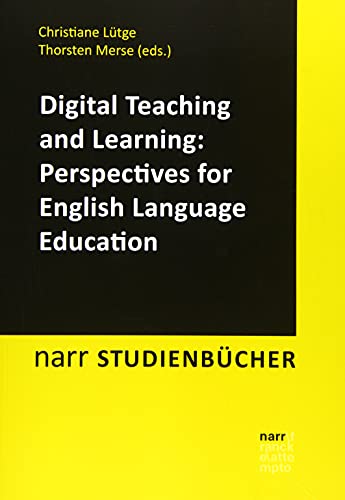 Digital Teaching and Learning: Perspectives for English Language Education (Narr Studienbücher)