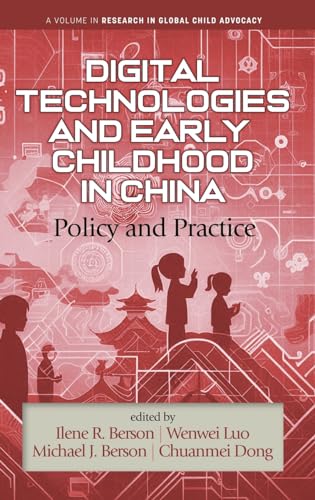 Digital Technologies and Early Childhood in China: Policy and Practice (Research in Global Child Advocacy) von Information Age Publishing
