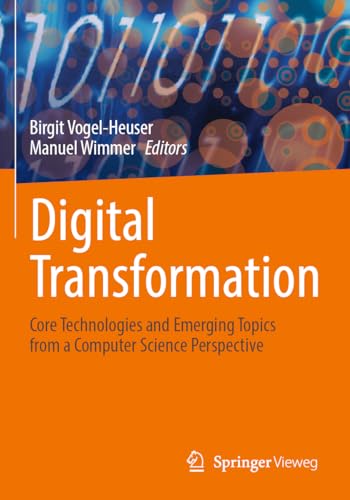 Digital Transformation: Core Technologies and Emerging Topics from a Computer Science Perspective von Springer Vieweg