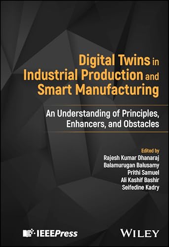 Digital Twins in Industrial Production and Smart Manufacturing: An Understanding of Principles, Enhancers, and Obstacles Digital Twins in Industrial Production and Smart Manufacturing: An Understanding of Principles, Enhancers, and Obstacles