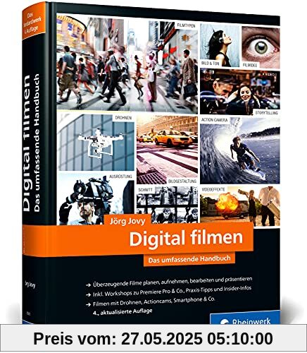 Digital filmen: Das umfassende Handbuch: Filme planen, aufnehmen, bearbeiten und präsentieren (neue Auflage 2021)