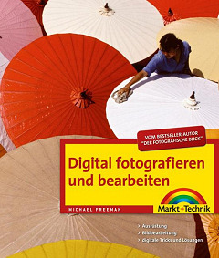 Digital fotografieren und bearbeiten Digital fotografieren und bearbeiten