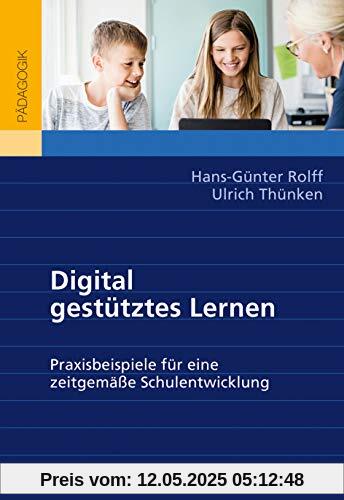 Digital gestütztes Lernen: Praxisbeispiele für eine zeitgemäße Schulentwicklung