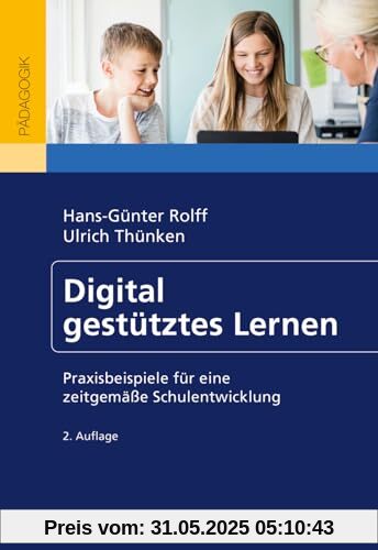 Digital gestütztes Lernen: Praxisbeispiele für eine zeitgemäße Schulentwicklung