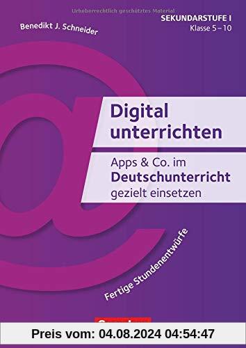 Digital unterrichten: Apps & Co. im Deutschunterricht gezielt einsetzen - Klasse 5-10: Fertige Stundenentwürfe. Kopiervorlagen
