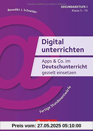 Digital unterrichten: Apps & Co. im Deutschunterricht gezielt einsetzen - Klasse 5-10: Fertige Stundenentwürfe. Kopiervorlagen