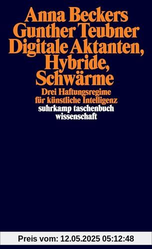 Digitale Aktanten, Hybride, Schwärme: Drei Haftungsregime für künstliche Intelligenz (suhrkamp taschenbuch wissenschaft)
