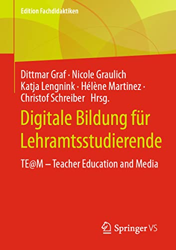 Digitale Bildung für Lehramtsstudierende: TE@M ‒ Teacher Education and Media (Edition Fachdidaktiken) von Springer VS