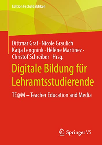Digitale Bildung für Lehramtsstudierende: TE@M ‒ Teacher Education and Media (Edition Fachdidaktiken)