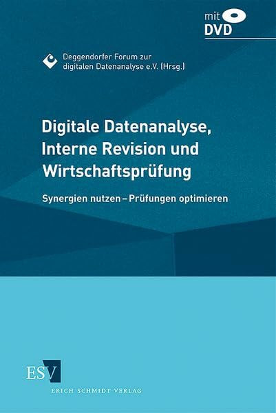 Digitale Datenanalyse, Interne Revision und Wirtschaftsprüfung: Synergien nutzen - Prüfungen o...