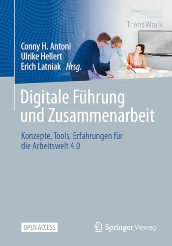 Digitale Führung und Zusammenarbeit: Konzepte, Tools, Erfahrungen für die Arbeitswelt 4.0 von Springer Vieweg