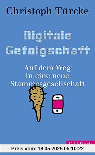 Digitale Gefolgschaft: Auf dem Weg in eine neue Stammesgesellschaft