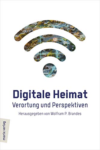 Digitale Heimat: Verortung und Perspektiven von Marix Verlag