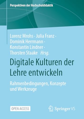 Digitale Kulturen der Lehre entwickeln: Rahmenbedingungen, Konzepte und Werkzeuge (Perspektiven der Hochschuldidaktik) von Springer VS