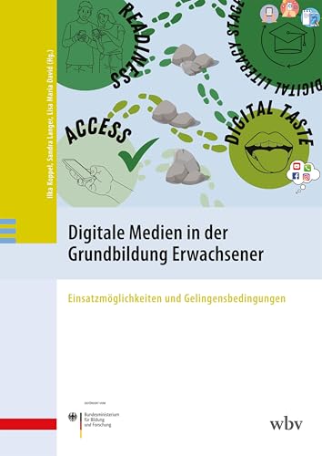 Digitale Medien in der Grundbildung Erwachsener: Einsatzmöglichkeiten und Gelingensbedingungen von wbv Publikation