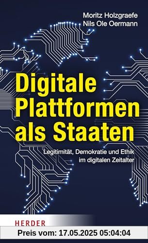 Digitale Plattformen als Staaten: Legitimität, Demokratie und Ethik im digitalen Zeitalter