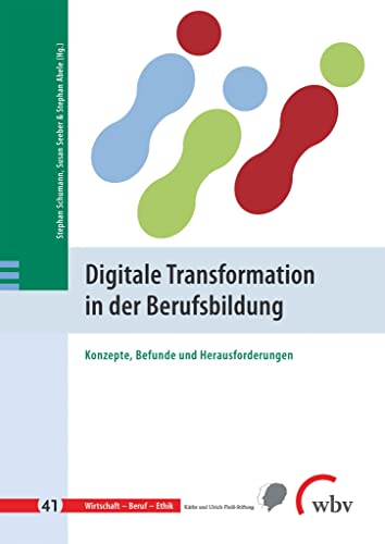 Digitale Transformation in der Berufsbildung: Konzepte, Befunde und Herausforderungen (Wirtschaft - Beruf - Ethik)