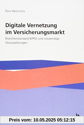 Digitale Vernetzung im Versicherungsmarkt: Branchenstandard BiPRO und notwendige Voraussetzungen