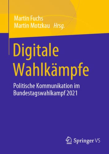 Digitale Wahlkämpfe: Politische Kommunikation im Bundestagswahlkampf 2021