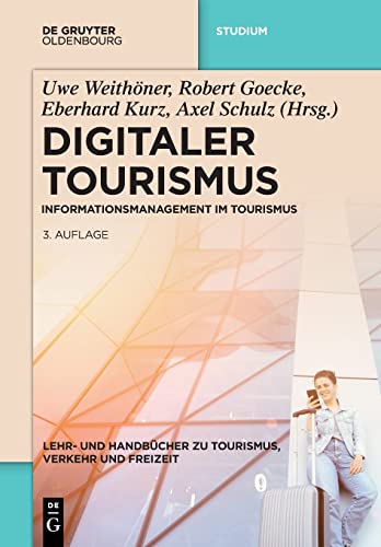 Digitaler Tourismus: Informationsmanagement im Tourismus (Lehr- und Handbücher zu Tourismus, Verkehr und Freizeit) von De Gruyter Oldenbourg
