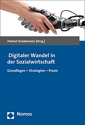 Digitaler Wandel in der Sozialwirtschaft: Grundlagen - Strategien - Praxis von Nomos Verlagsges.MBH + Co