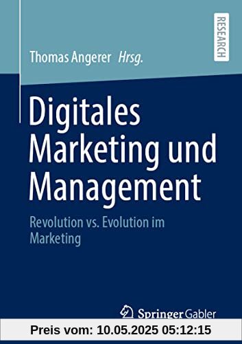 Digitales Marketing und Management: Revolution vs. Evolution im Marketing