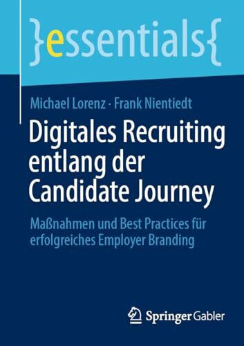 Digitales Recruiting entlang der Candidate Journey: Maßnahmen und Best Practices für erfolgrei...