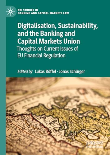 Digitalisation, Sustainability, and the Banking and Capital Markets Union: Thoughts on Current Issues of EU Financial Regulation (EBI Studies in Banking and Capital Markets Law) von Palgrave Macmillan
