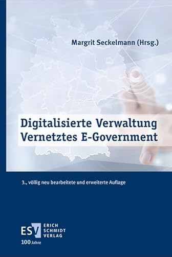 Digitalisierte Verwaltung - Vernetztes E-Government von Schmidt, Erich