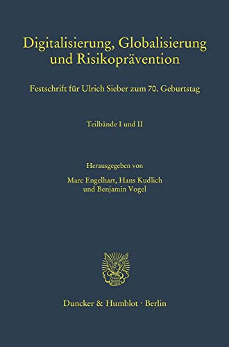 Digitalisierung, Globalisierung und Risikoprävention.: Festschrift für Ulrich Sieber zum 70. Geburtstag. 2 Teilbände. (Schriften zum Strafrecht) von Duncker & Humblot GmbH