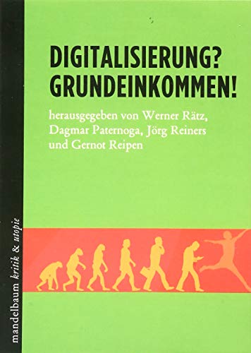Digitalisierung? Grundeinkommen! (kritik & utopie)