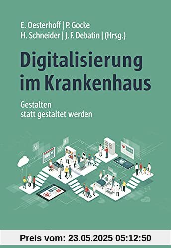 Digitalisierung im Krankenhaus: Gestalten statt gestaltet werden Digitalisierung im Krankenhaus: Gestalten statt gestaltet werden