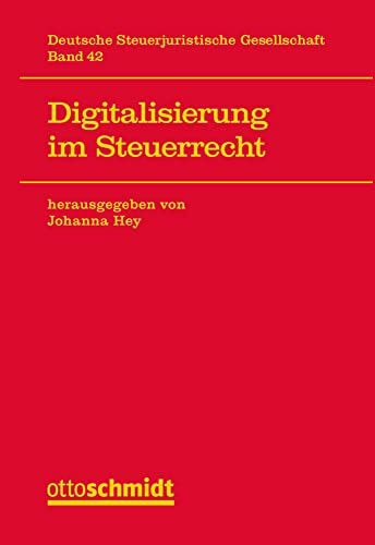 Digitalisierung im Steuerrecht (Veröffentlichungen der Deutschen Steuerjuristischen Gesellsch... Digitalisierung im Steuerrecht (Veröffentlichungen der Deutschen Steuerjuristischen Gesellsch...
