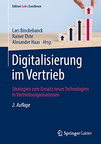 Digitalisierung im Vertrieb: Strategien zum Einsatz neuer Technologien in Vertriebsorganisationen (Edition Sales Excellence)