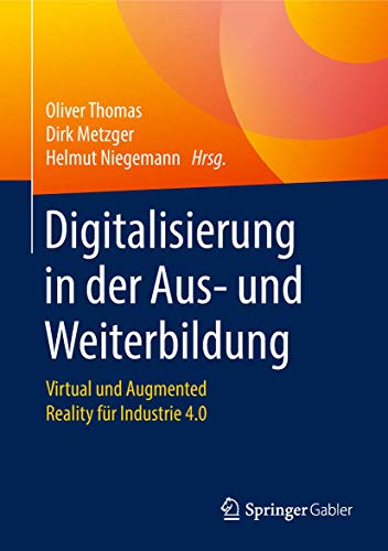 Digitalisierung in der Aus- und Weiterbildung: Virtual und Augmented Reality für Industrie 4.0 von Springer