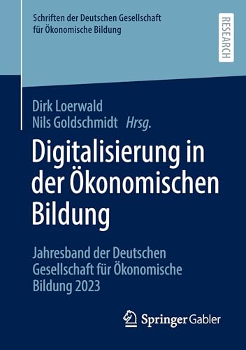 Digitalisierung in der Ökonomischen Bildung: Jahresband der Deutschen Gesellschaft für Ökonomische Bildung 2023 (Schriften der Deutschen Gesellschaft für Ökonomische Bildung) von Springer Gabler