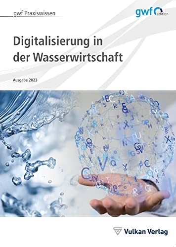 Digitalisierung in der Wasserwirtschaft: Ausgabe 2023 (gwf Praxiswissen) von Vulkan Verlag GmbH