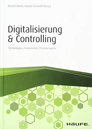 Digitalisierung & Controlling: Technologien, Instrumente, Praxisbeispiele (Haufe Fachbuch) von Haufe Lexware GmbH